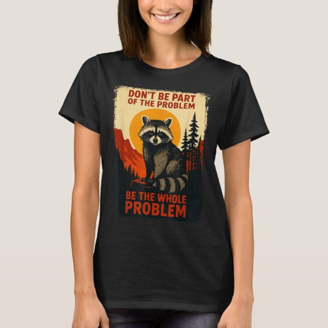 Funny Raccoon Nature Wildlife Outdoor Graphic Sarc T-Shirt (Front)
