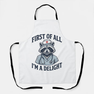 Funny Raccoon Nurse First of All Im a Delight Shir Apron