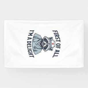Funny Raccoon Nurse First of All Im a Delight Shir Banner