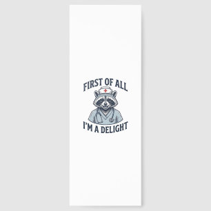Funny Raccoon Nurse First of All Im a Delight Shir Bookmarks