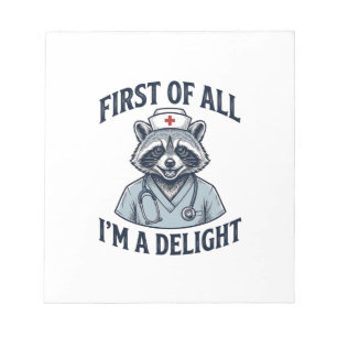 Funny Raccoon Nurse First of All Im a Delight Shir Notepad