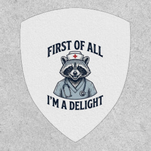 Funny Raccoon Nurse First of All Im a Delight Shir Patch