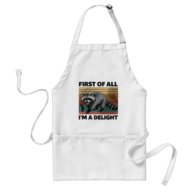 Funny Raccoon Quote - First of All I'm a Delight Adult Apron (Front)