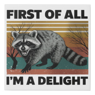 Funny Raccoon Quote - First of All I'm a Delight Faux Canvas Print