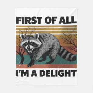 Funny Raccoon Quote - First of All I'm a Delight Fleece Blanket