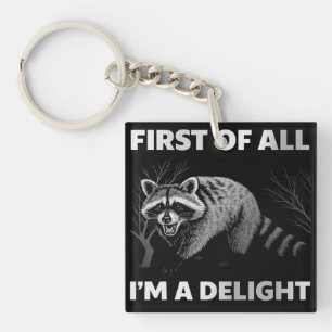 Funny Raccoon Quote - First of All I'm a Delight Keychain