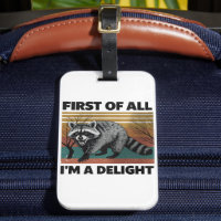 Funny Raccoon Quote - First of All I'm a Delight