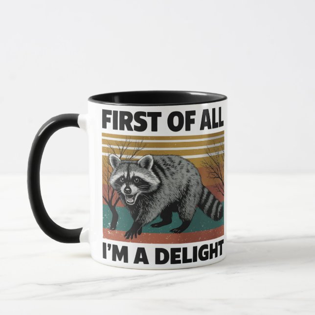 Funny Raccoon Quote - First of All I'm a Delight Mug (Left)