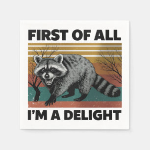 Funny Raccoon Quote - First of All I'm a Delight Napkins
