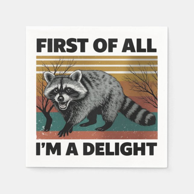 Funny Raccoon Quote - First of All I'm a Delight Napkins (Front)