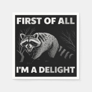 Funny Raccoon Quote - First of All I'm a Delight Napkins