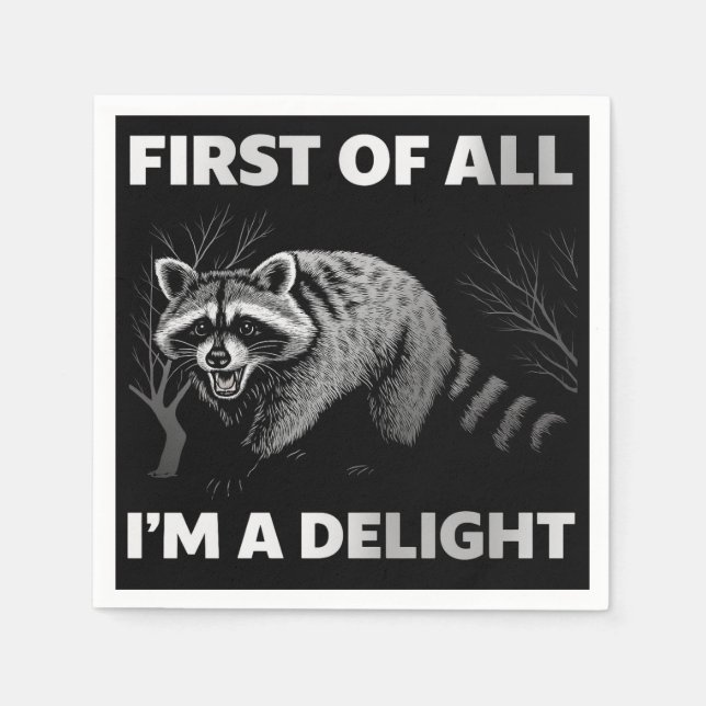 Funny Raccoon Quote - First of All I'm a Delight Napkins (Front)