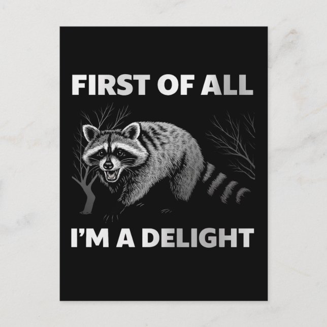 Funny Raccoon Quote - First of All I'm a Delight Postcard (Front)