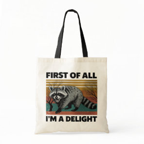 Funny Raccoon Quote - “First of All I'm a Delight” Tote Bag