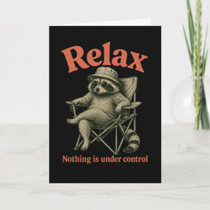 Funny Raccoon Relax Nothing Is Under Control Lazy  Card