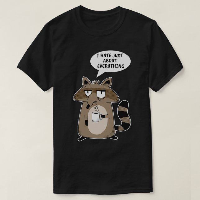 Funny Raccoon Saying T-Shirt (Design Front)