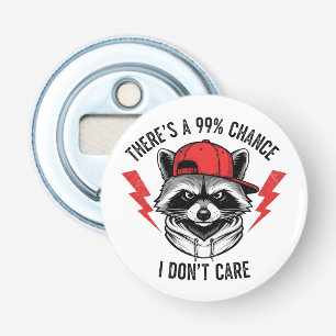 Funny Raccoon There's A 99% Percent Chance I Don’t Bottle Opener