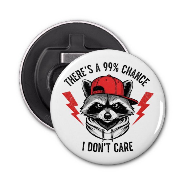 Funny Raccoon There's A 99% Percent Chance I Don’t Bottle Opener (Front)