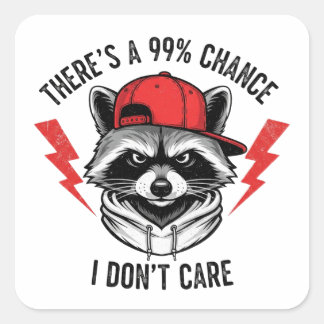Funny Raccoon There's A 99% Percent Chance I Don’t Square Sticker