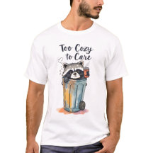 Funny Raccoon “Too Cozy to Care” Trash Panda Cute 