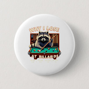 Funny Raccoon Why I Lose At Billiards Player Billi Button