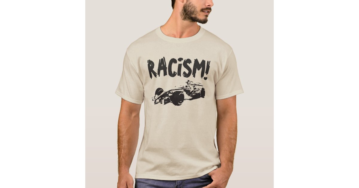 Funny Race Car Racism Shirt - 10661 Reviews Zazzle