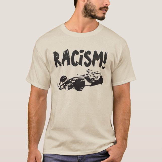 Funny Race Car Racism Shirt (Front)