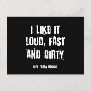 Funny Racing Quote Loud Fast And Dirty Dirt Track  Postcard