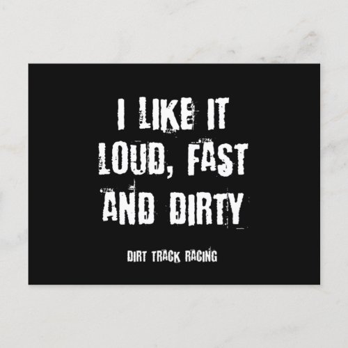 Funny Racing Quote Loud Fast And Dirty Dirt Track  Postcard