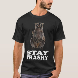 funny racoon Stay trashy  T-Shirt