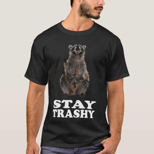 funny racoon Stay trashy  T-Shirt (Front)