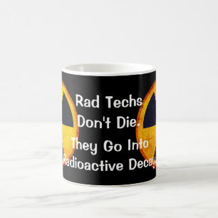 Funny "Rad Techs Don't Die" Radioactive Coffee Mug