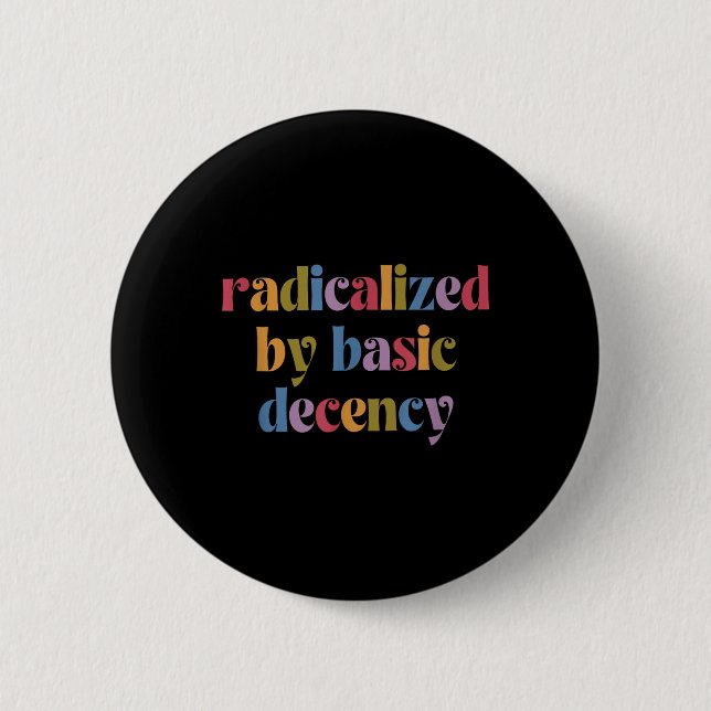 Funny Radicalized By Basic Decency Womens  Button (Front)