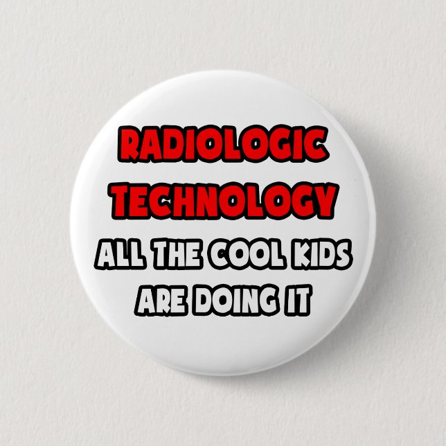 Funny Radiologic Technologist Shirts Pinback Button (Front)