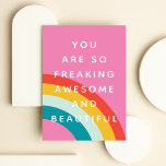 Funny Rainbow Awesome Card<br><div class="desc">Cute,  colorful fun greeting card that says,  "you are so freaking awesome and beautiful" for your favorite friend.</div>