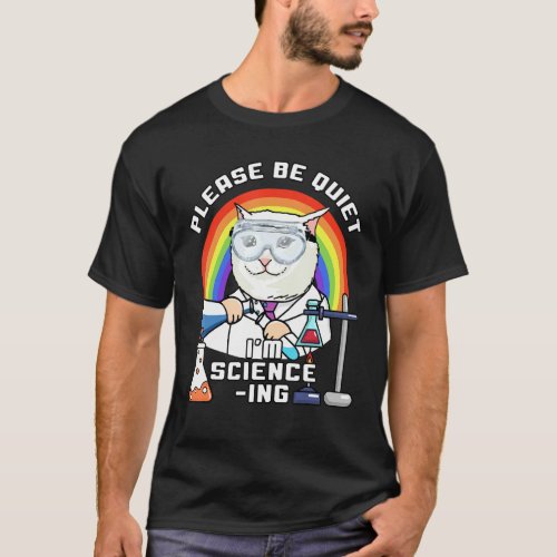 Funny Rainbow Cat Please Be Quiet Im Science Ing T_Shirt
