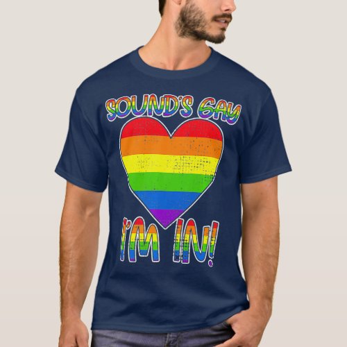 Funny Rainbow Heart Sounds Gay Im In Gender T_Shirt