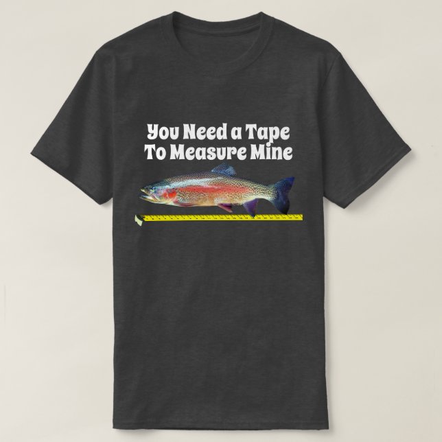 Funny Rainbow Trout and Tape Measure T-Shirt (Design Front)