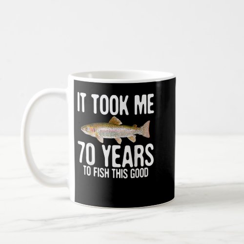 Funny Rainbow Trout Fishing 70th Birthday 70 Years Coffee Mug