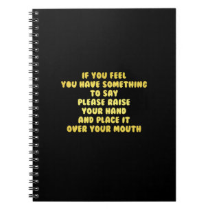 Funny Raise Your Hand to Speak Joke Notebook