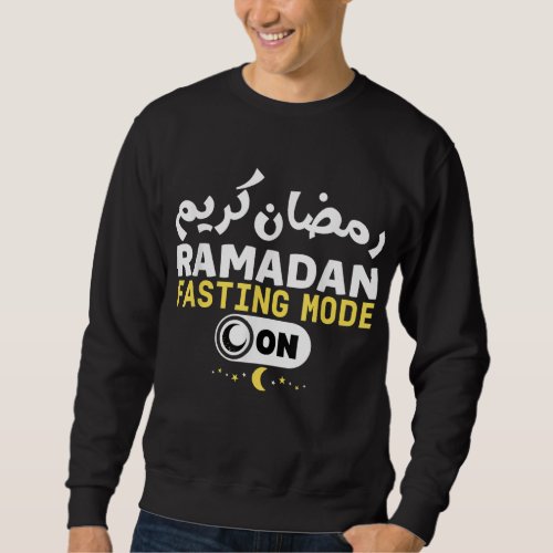 Funny Ramadan Karim Quote Fasting Mode On Cool Ram Sweatshirt