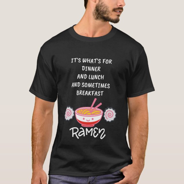 Funny Ramen Dinner Lunch Breakfast Noodle Lover  T-Shirt (Front)