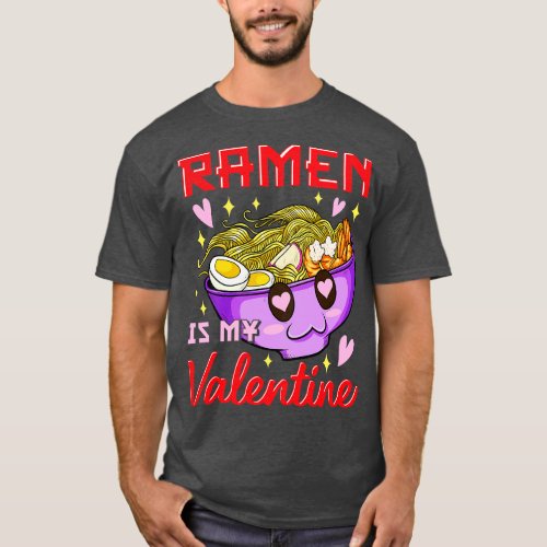 Funny Ramen Is My Valentine Cute  Kawaii T_Shirt