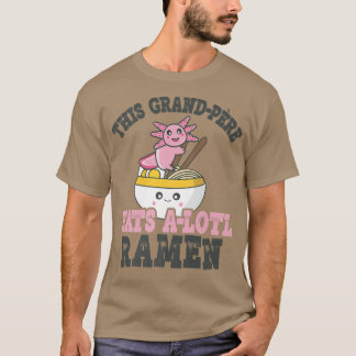 Funny Ramen Loving Grand-pere Cute Axolotl Eating  T-Shirt