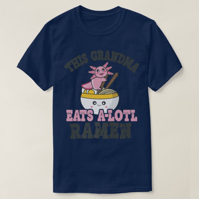Funny Ramen Loving Grandma Cute Axolotl Eating Ram T-Shirt (Design Front)