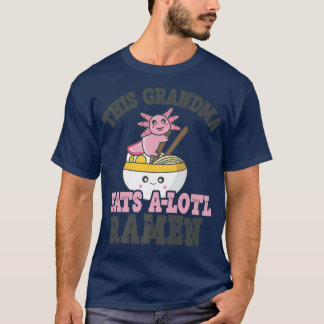Funny Ramen Loving Grandma Cute Axolotl Eating Ram T-Shirt