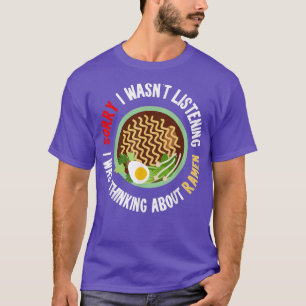 Funny Ramen Tshirt, Ramen Lover Shirt, Thinking Ab T-Shirt