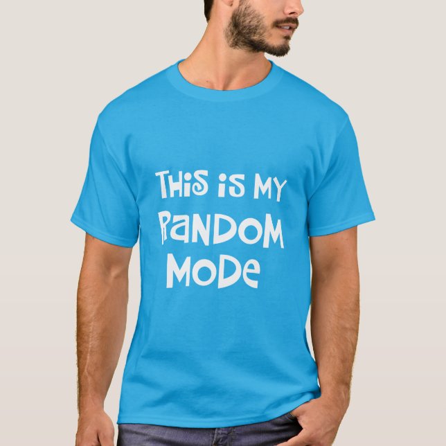 Funny Random Mode T-Shirt (Front)