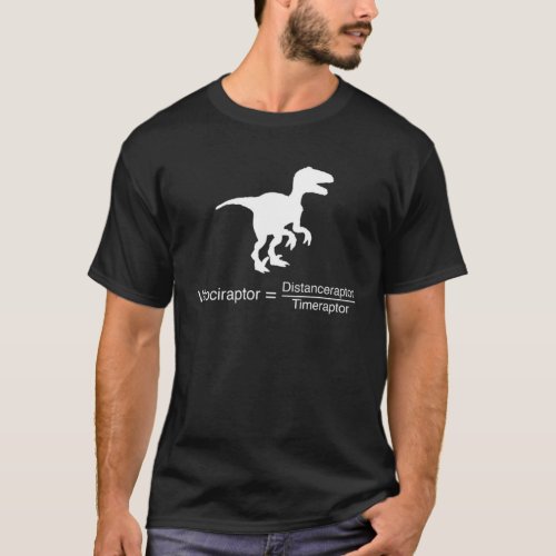 Funny Raptor Distance Time Velociraptor Physics Ma T_Shirt