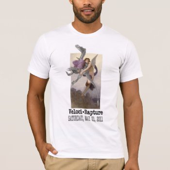 Funny Rapture Shirt - May 21  2011 by zarenmusic at Zazzle